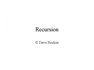 Recursion Dave Bockus Principles and Rules Base cases