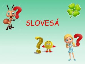 SLOVES Sloves vyjadruj o robia OSOBY sed pe