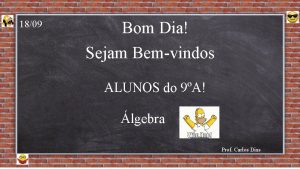 1809 Bom Dia Sejam Bemvindos ALUNOS do 9A