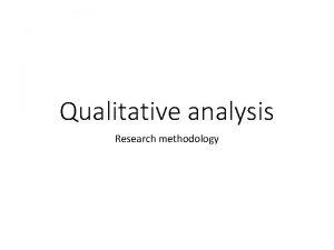 Qualitative analysis Research methodology Differences between qualitative and