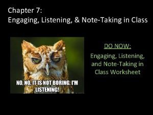 Chapter 7 Engaging Listening NoteTaking in Class DO