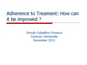 Adherence to Treament How can it be improved