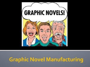 Graphic Novel Manufacturing The Writer A graphic novel