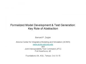 Formalized Model Development Test Generation Key Role of