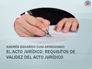 ANDRS EDUARDO CUSI ARREDONDO EL ACTO JURDICO REQUISITOS