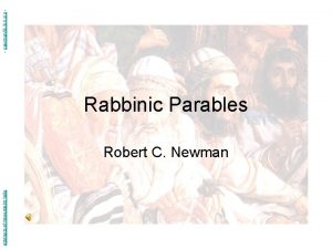 Abstracts of Powerpoint Talks Rabbinic Parables Robert C