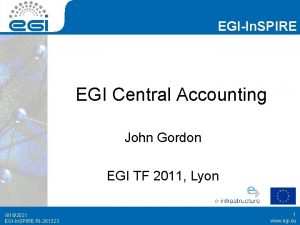 EGIIn SPIRE EGI Central Accounting John Gordon EGI