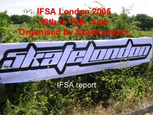 IFSA London 2005 18 th to 19 th