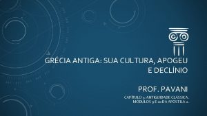 GRCIA ANTIGA SUA CULTURA APOGEU E DECLNIO PROF