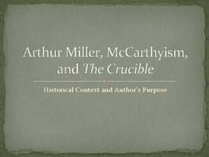Arthur Miller Mc Carthyism and The Crucible Historical