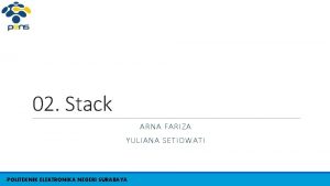 02 Stack ARNA FARIZA YULIANA SETIOWATI POLITEKNIK ELEKTRONIKA