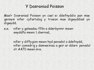 Y Dosraniad Poisson Maer Dosraniad Poisson yn cael