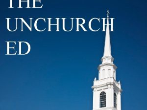 THE UNCHURCH ED Inviting The Unchurched people want