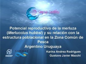 Potencial reproductivo de la merluza Merluccius hubbsi y