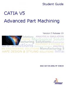 Student Guide CATIA V 5 Advanced Part Machining