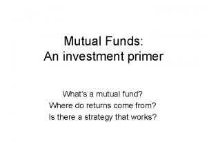 Mutual Funds An investment primer Whats a mutual