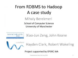 From RDBMS to Hadoop A case study Mihaly