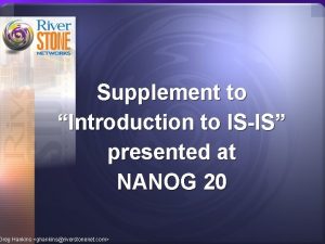 Supplement to Introduction to ISIS presented at NANOG