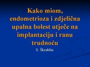 Kako miom endometrioza i zdjelina upalna bolest utjee