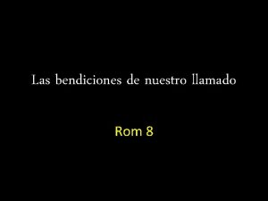 Las bendiciones de nuestro llamado Rom 8 Rom