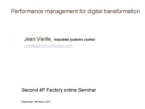Performance management for digital transformation Jean Vieille Industrial