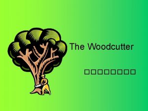 The Woodcutter Once upon a time there was