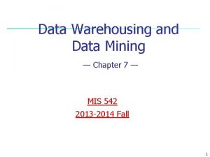 Data Warehousing and Data Mining Chapter 7 MIS