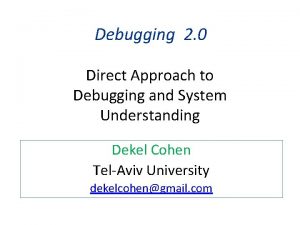 Debugging 2 0 Direct Approach to Debugging and