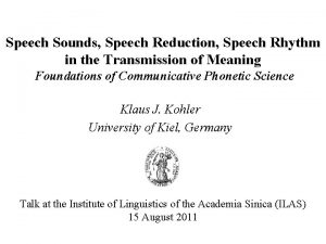 Speech Sounds Speech Reduction Speech Rhythm in the