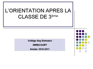 LORIENTATION APRES LA CLASSE DE 3me Collge Guy