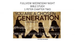 FULLVIEW WEDNESDAY NIGHT BIBLE STUDY 1 PETER CHAPTER
