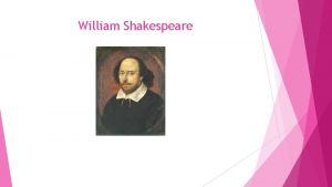 William Shakespeare Introduction of his life William Shakespeare