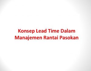 Konsep Lead Time Dalam Manajemen Rantai Pasokan Oleh