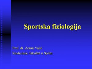 Sportska fiziologija Prof dr Zoran Vali Medicinski fakultet