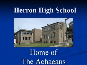 Herron High School Home of The Achaeans Herron