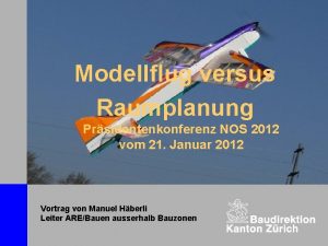 Modellflug versus Raumplanung Prsidentenkonferenz NOS 2012 vom 21