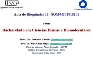Aula de Bioqumica II SQM 04242015201 Turma Bacharelado