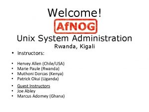 Welcome Unix System Administration Instructors Rwanda Kigali Hervey