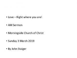 Love Right where you are AM Sermon Morningside