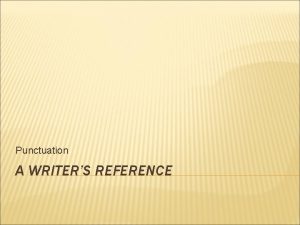 Punctuation A WRITERS REFERENCE APOSTROPHE Use an apostrophe