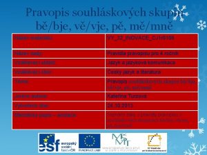 Pravopis souhlskovch skupin bbje vvje p mmn Nzev