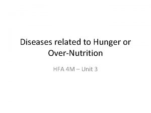 Diseases related to Hunger or OverNutrition HFA 4