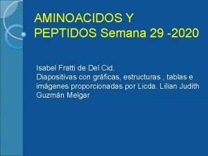 AMINOACIDOS Y PEPTIDOS Semana 29 2020 Isabel Fratti