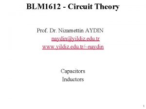 BLM 1612 Circuit Theory Prof Dr Nizamettin AYDIN