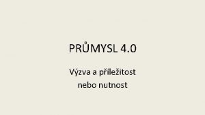 PRMYSL 4 0 Vzva a pleitost nebo nutnost