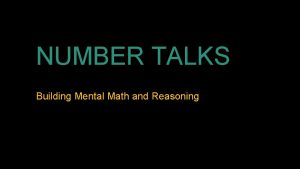 NUMBER TALKS Building Mental Math and Reasoning WHAT