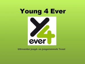 Young 4 Ever Uitvoerder jeugd en jongerenwerk Texel