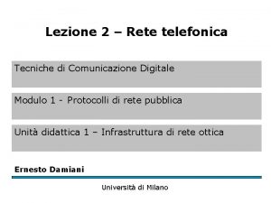 Lezione 2 Rete telefonica Tecniche di Comunicazione Digitale