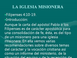 LA IGLESIA MISIONERA Filipenses 4 10 19 Introduccin