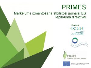 PRIMES Marjuma izmantoana atbilstoi jaunajai ES Iepirkuma direktvai